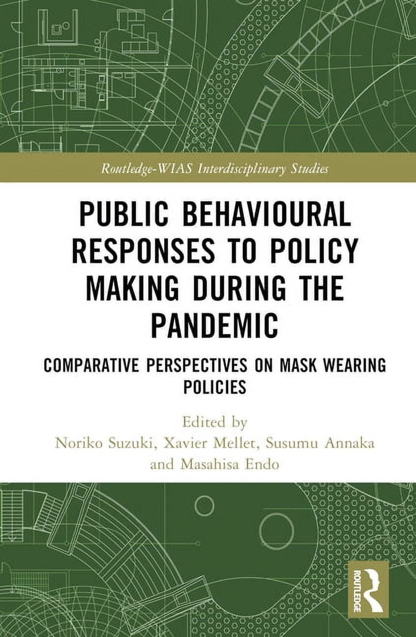 Routledge-Wias Interdisciplinary Studies Public Behavioural Responses to Policy Making During the Pandemic: Comparative Perspectives on Mask-Wearing Policies, (Hardcover)