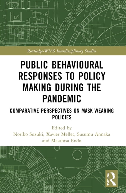 Routledge-Wias Interdisciplinary Studies Public Behavioural Responses to Policy Making During the Pandemic: Comparative Perspectives on Mask-Wearing Policies, (Paperback)