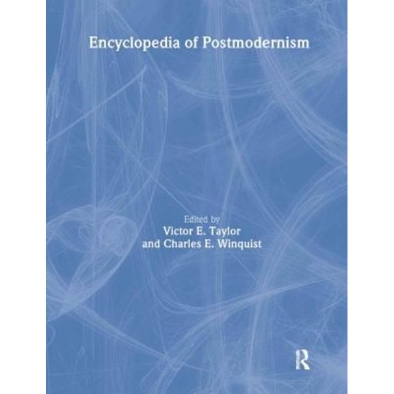 Pre-Owned Encyclopedia of Postmodernism (Paperback) by Victor E Taylor, Charles E Winquist