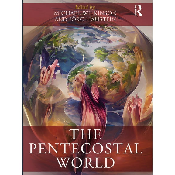 Routledge Worlds The Pentecostal World, (Hardcover)