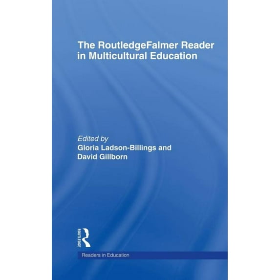 Routledgefalmer Readers in Education The RoutledgeFalmer Reader in Multicultural Education: Critical Perspectives on Race, Racism and Education, (Hardcover)