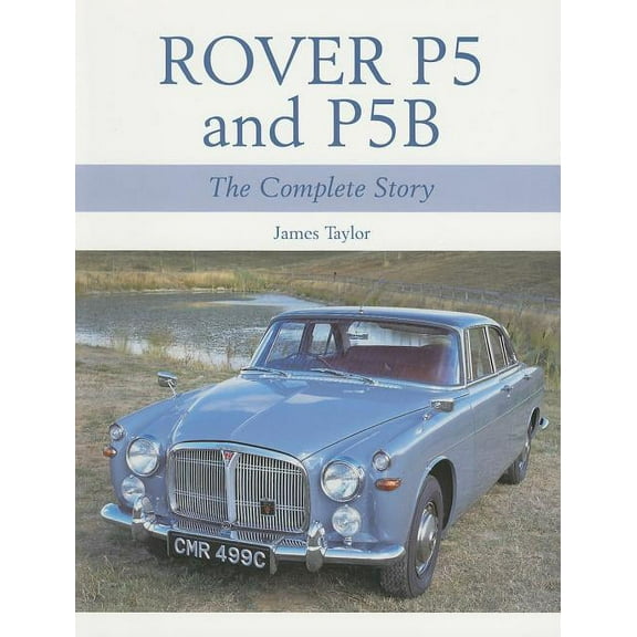 Rover P5 & P5B : The Complete Story (Paperback)