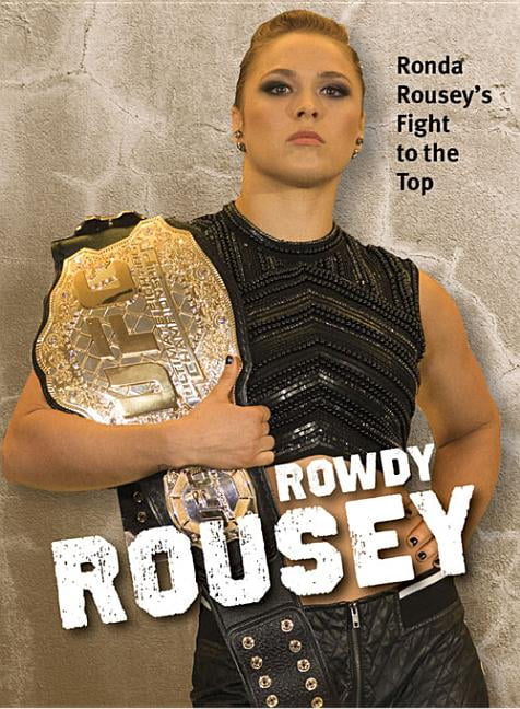 Rowdy Rousey : Ronda Rousey's Fight to the Top (Paperback) - Walmart.com