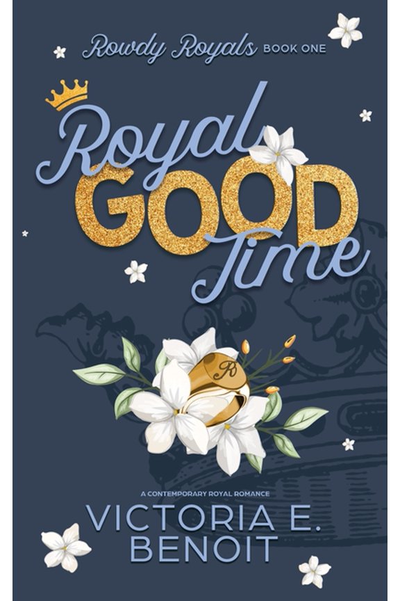 Rowdy Royals Royal Good Time: A Contemporary Royal Romance, Book 1, (Paperback)