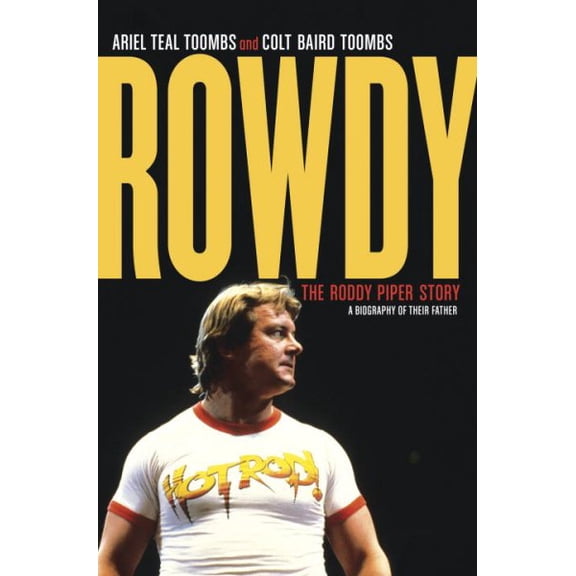 Pre-Owned Rowdy : The Roddy Piper Story (Hardcover) 9780345816221