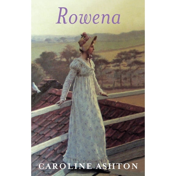 Rowena: Regency Belle Series Book One The Regency Belles Paperback 1530912695 9781530912698 Caroline Ashton
