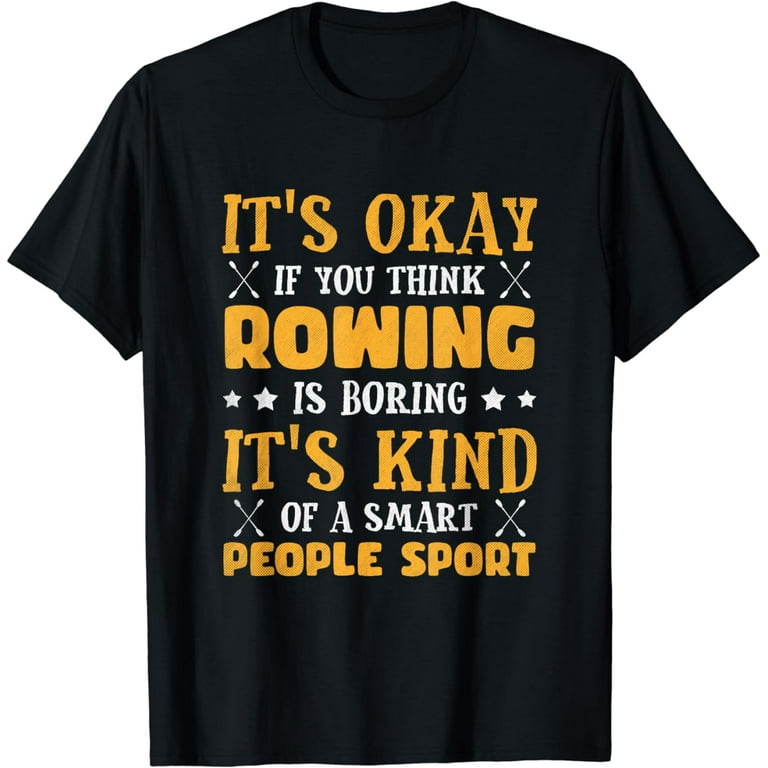 Row T Shirts, Rowing T Shirts, Row Gifts, Funny, Crew, Sport Row T Shirts, Rowing T Shirts, Row Gifts, Funny, Crew, Sport
