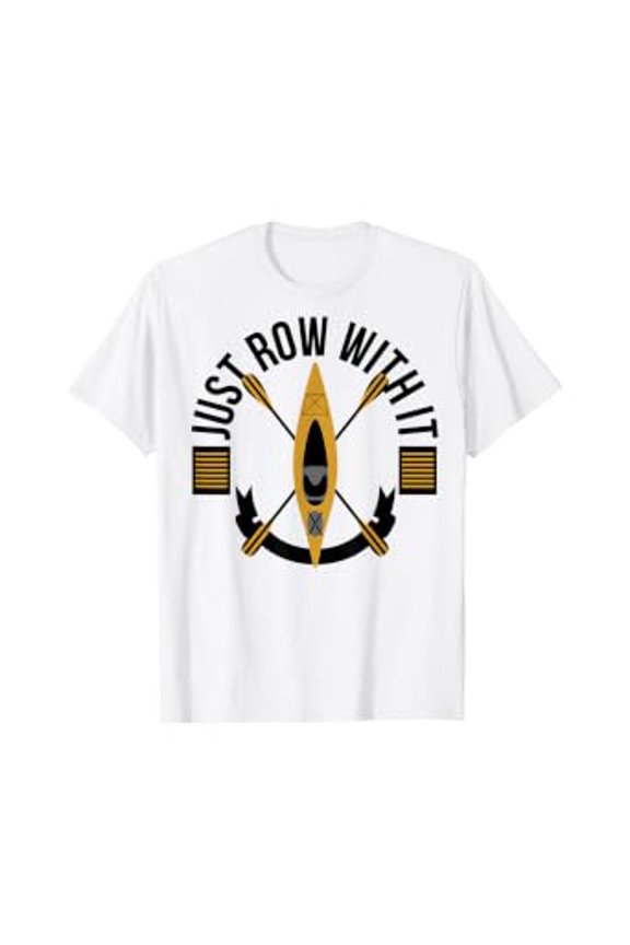 Rowing Gift - Just Row With It T-Shirt - Rowing Crew