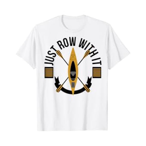 Rowing Gift - Just Row With It T-Shirt - Rowing Crew
