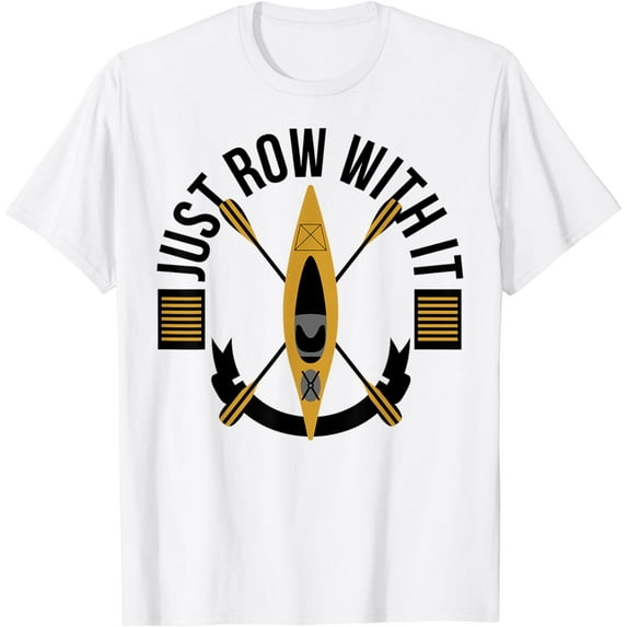 Rowing Gift - Rowing Crew - Just Row With It T-Shirt