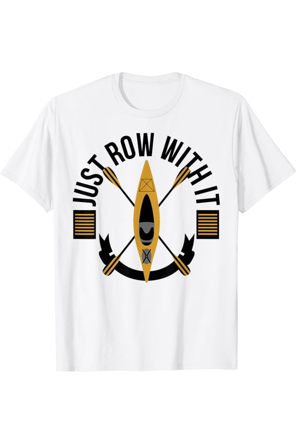 Rowing Gift - Rowing Crew - Just Row With It T-Shirt