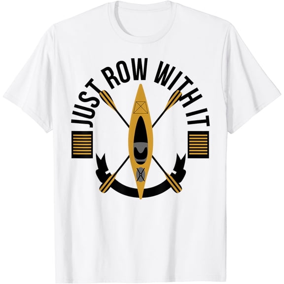 Rowing Gift - Rowing Crew - Just Row With It T-Shirt