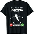 thumbnail image 1 of Rowing Is Calling I Must Go Canoe Kayak Boat Hobby Rowing T-Shirt, 1 of 3