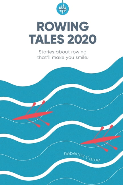 Joe Rantz Diary Rowing Tales 2020: Stories that'll make you smile (Paperback) by Guin ...