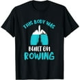 thumbnail image 1 of Rowing This Body Was Built Rowboat Rowing Team Coswain T-Shirt, 1 of 3