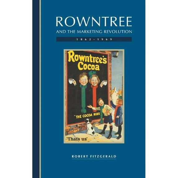 Rowntree and the Marketing Revolution, 1862 1969, (Hardcover)