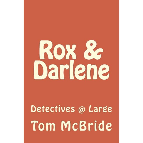 Rox & Darlene : Detectives @ Large (Paperback)