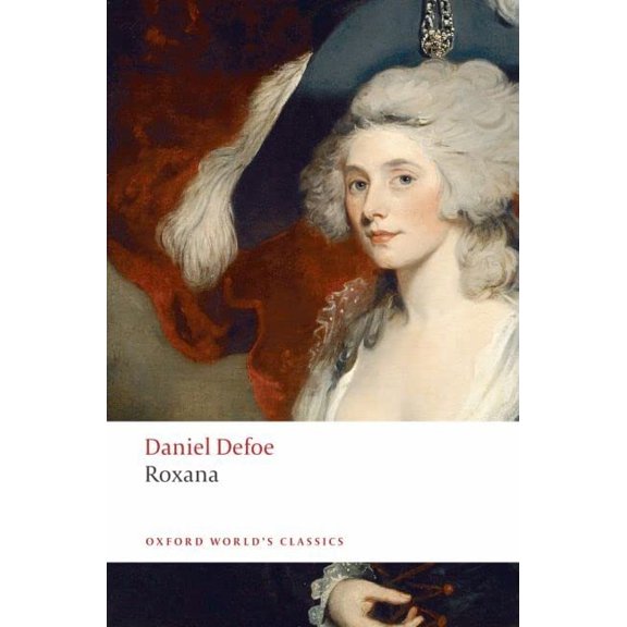Pre-Owned Roxana: The Fortunate Mistress: Or, a History of the Life and Vast Variety of Fortunes of Mademoiselle de Beleau, Afterwards Called the Countess de Wi (Paperback) 0199536740 9780199536740