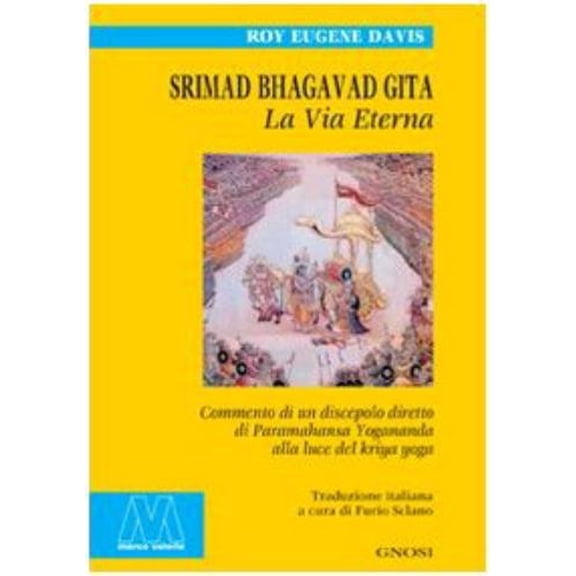 Roy Eugene Davi Srimad Bhagavad Gita. La vita eterna. Commento di un discepolo dire (Paperback)
