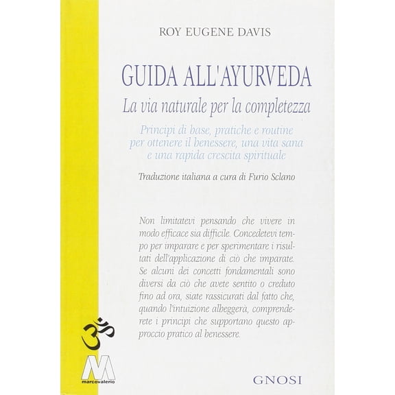 Roy Eugene Davis,F. Sclano Guida all'ayurveda. La via naturale della consapevolezza (Paperback)