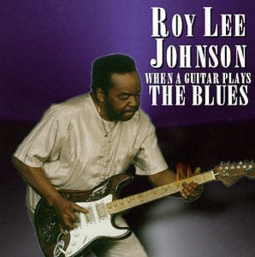 Roy Lee Johnson - When A Guitar Plays The Blues - Music & Performance - CD
