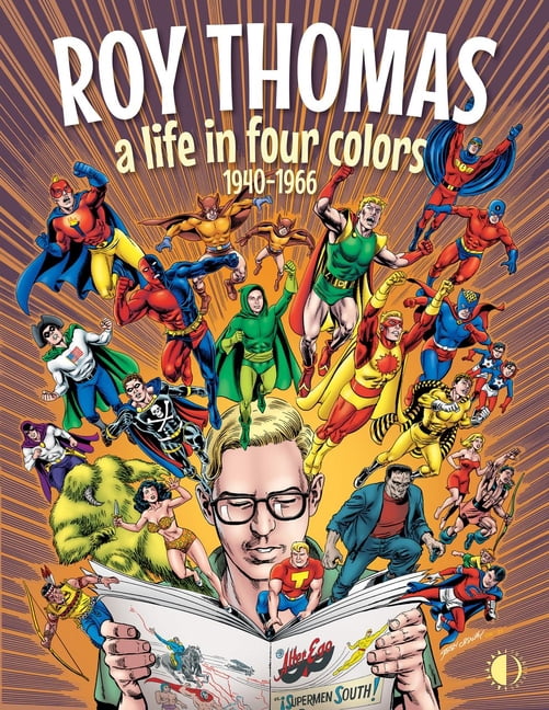 Roy Thomas: A Life in Four Colors, 1940-1966, (Hardcover)
