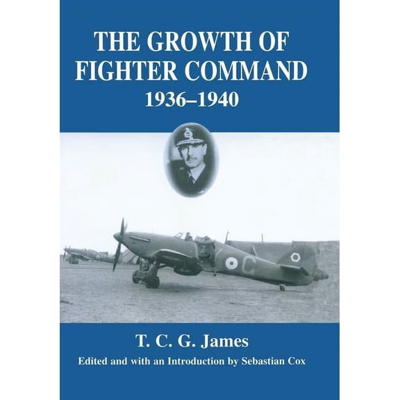Royal Air Force Official Histories Growth of Fighter Command, 1936-1940: Air Defence of Great Britain, Volume 1, (Paperback)