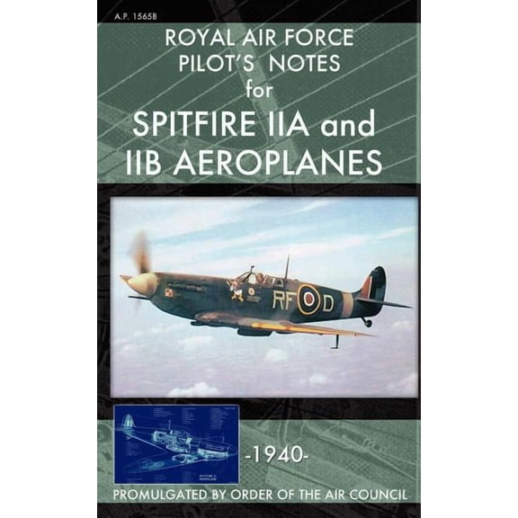 Royal Air Force Pilot's Notes for Spitfire IIA and IIB Aeroplanes (Paperback)