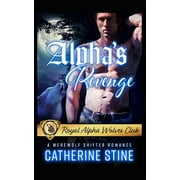 Royal Alpha Wolves Club Alphas Revenge A Werewolf Shifter Romance, Book 3, Paperback