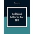 thumbnail image 1 of Royal Colonial Institute Year Book 1913, (Paperback), 1 of 1