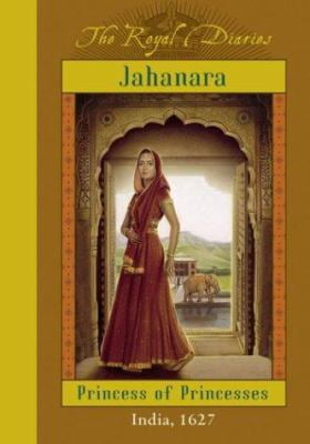 Royal Diaries: Jahanara, Princess of Princesses (Hardcover) by Kathryn Lasky