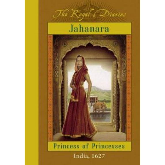 Royal Diaries: Jahanara, Princess of Princesses (Hardcover) by Kathryn Lasky