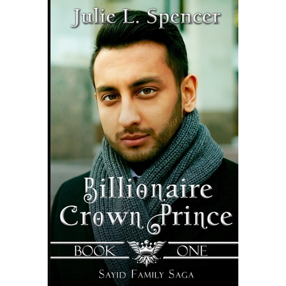 Royal Family Saga Billionaire Crown Prince: Three love stories, Two billionaires, and One contested crown., Book 1, (Paperback)