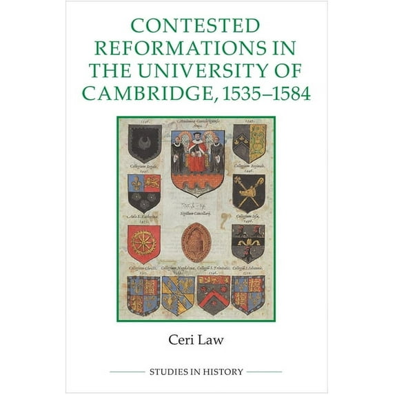 Royal Historical Society Studies in Hist Contested Reformations in the University of Cambridge, 1535-1584, Book 100, (Hardcover)