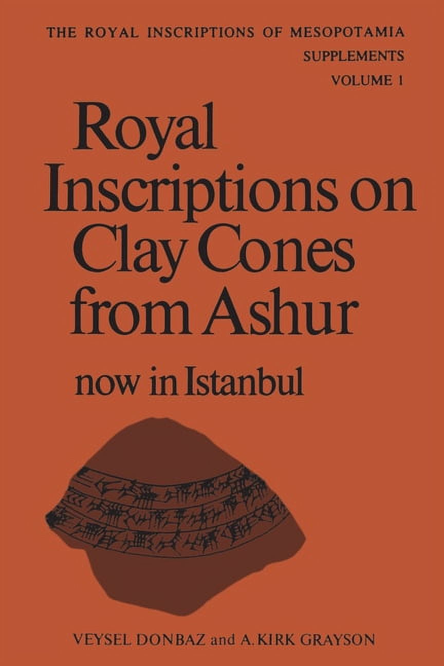 Royal Inscriptions of Mesopotamia: Royal Inscriptions on Clay Cones ...