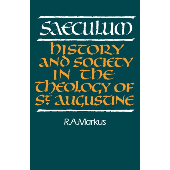 Royal Institute of Philosophy Lectures Saeculum: History and Society in the Theology of St Augustine, (Paperback)