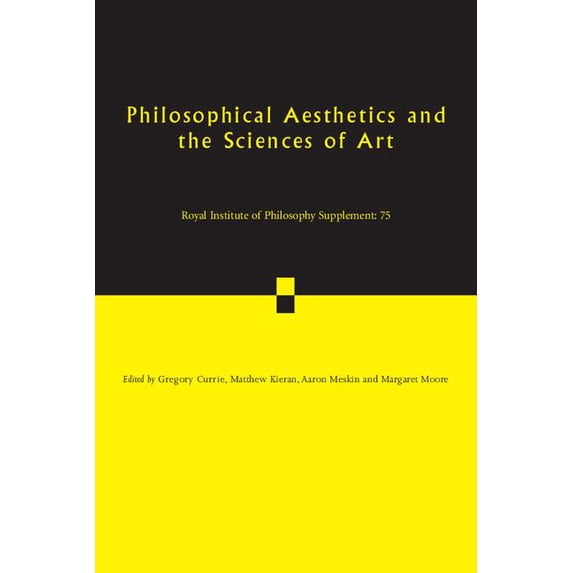 Royal Institute of Philosophy Supplement Philosophical Aesthetics and the Sciences of Art, Book 75, (Paperback)