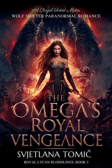 Royal Lycan Bloodlines The Omega's Royal Vengeance: A Royal Fated Mates Wolf Shifter Paranormal Romance, Book 3, (Paperback)
