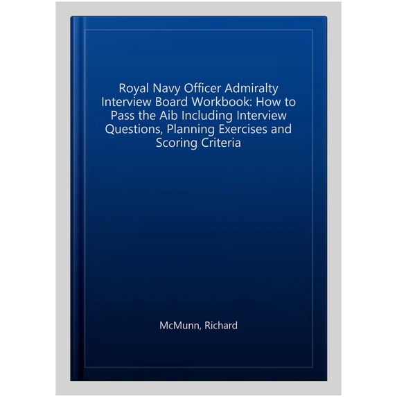 Royal Navy Officer Admiralty Interview Board Workbook: How t