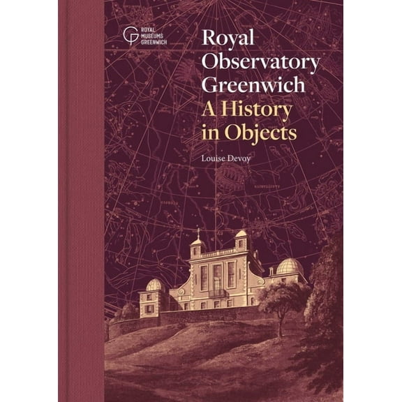Royal Observatory Greenwich: A History in Objects, (Hardcover)