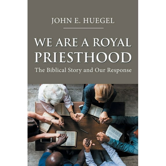 Royal Priesthood : The Biblical Story and Our Response