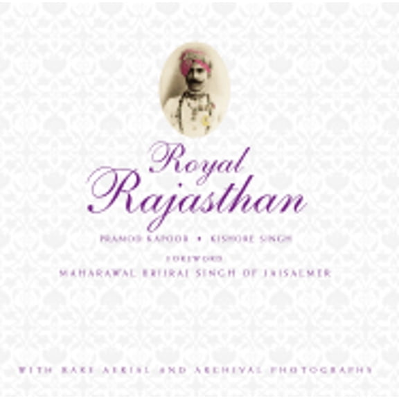 Pre-Owned Royal Rajasthan: With Rare Aerial and Archival Photographs (Hardcover) 8174365419 9788174365415