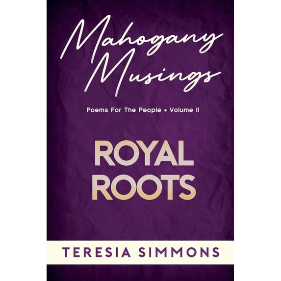 Mahogany Musings Book Royal Roots: Poems for the People Volume II ...