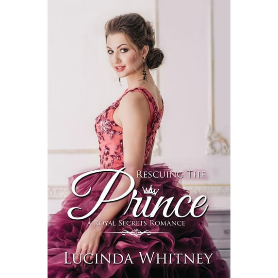 Royal Secrets Rescuing The Prince, Book 6, (Hardcover)