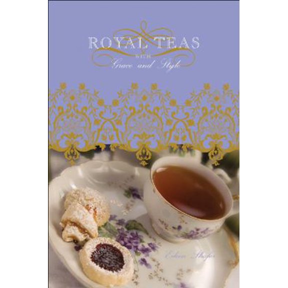 Pre-Owned Royal Teas With Grace and Style (Hardcover) 1434904679 9781434904676