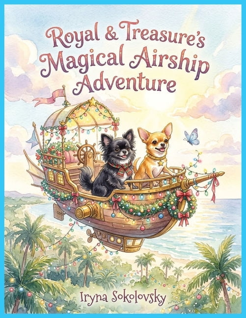 Royal & Treasure's Magical Airship Adventure: A Christmas Flight, Children's book stories, Christmas, Holiday, Bedtime s, (Paperback)