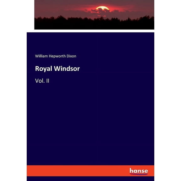 Royal Windsor: Vol. II Paperback 3348017688 9783348017688 William Hepworth Dixon