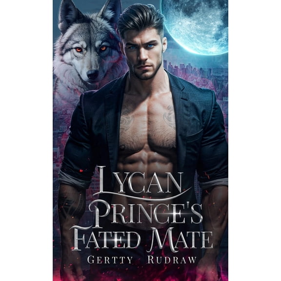 Royal Wolf Mate Lycan Prince's Fated Mate: A Secret Baby Rejected Mate Billionaire Werewolf Romance, Book 1, (Paperback)