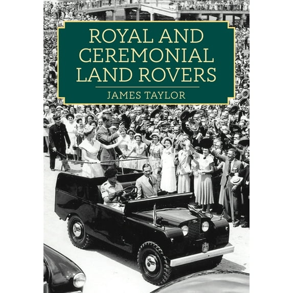 Royal and Ceremonial Land Rovers (Paperback)