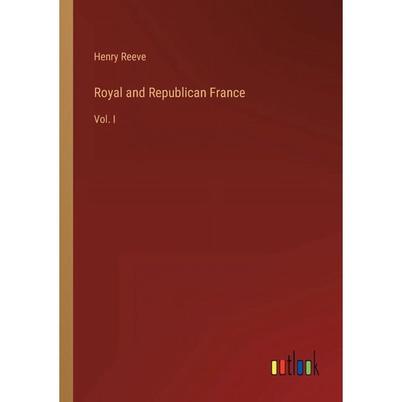 Royal and Republican France : Vol. I (Paperback)